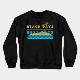 Beach Days Best Days Family Vacation Crewneck Sweatshirt